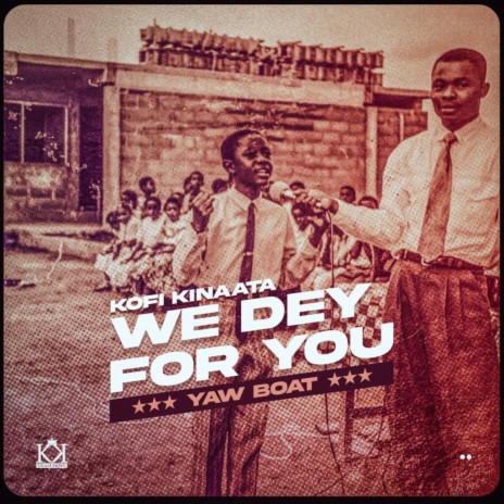 We Dey For You (feat. Kofi Kinaata) | Boomplay Music