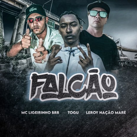 Falcão ft. Togu AC, Mc Ligeirinho Brr & Leroy Nação Maré | Boomplay Music