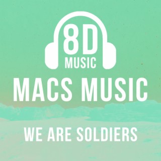 We Are Soldiers (8D Audio)