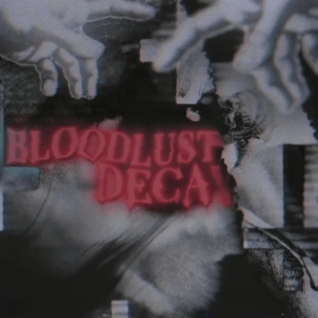 BLOODLUST 2: DECAY