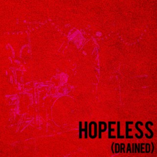 Hopeless (Drained)