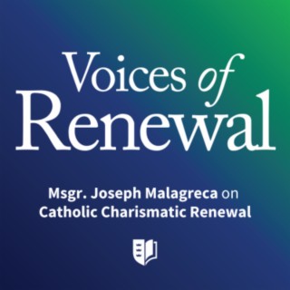 Episode 41: Msgr. Joseph Malagreca on Catholic Charismatic Renewal