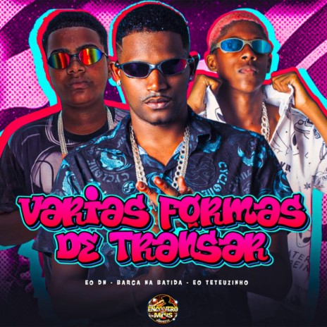 Varias Formas de Transar ft. EO Teteuzinho & EO DN | Boomplay Music