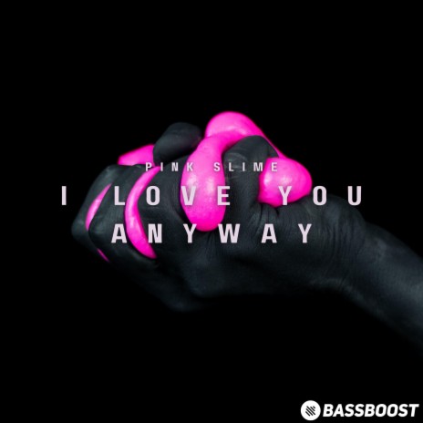 I Love You Anyway ft. Bass Boost & Vital EDM | Boomplay Music