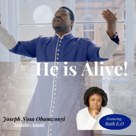He Is Alive ft. Ruth K.O | Boomplay Music