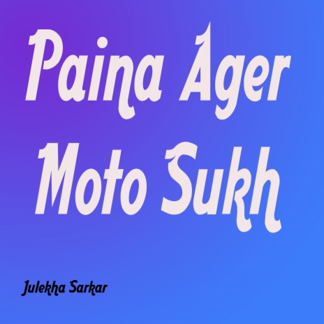 Paina Ager Moto Sukh | Boomplay Music