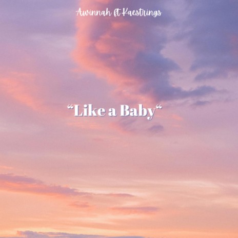 Like a Baby (Special Version) ft. Kaestrings | Boomplay Music