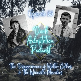 Episode 58: USA - The Disappearance of Walter Collins & the Wineville Murders (Part 1)