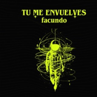 TU ME ENVUELVES FACUNDO