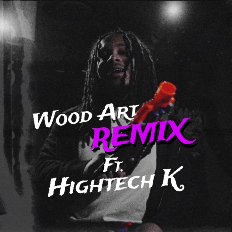 Wood Art (Remix) ft. Hightech K | Boomplay Music