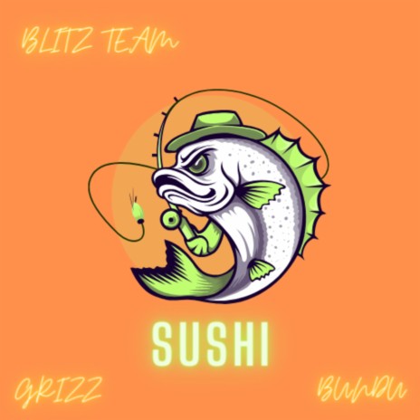 Sushi ft. Grizz | Boomplay Music