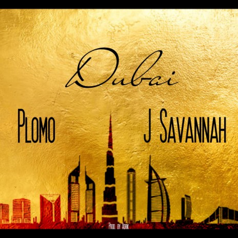 DUBAI ft. J Savannah & Adrik | Boomplay Music