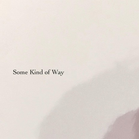 Some Kind of Way | Boomplay Music