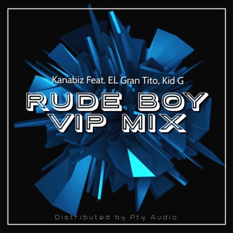 Rude Boy ft. El Gran Tito & Kid G | Boomplay Music