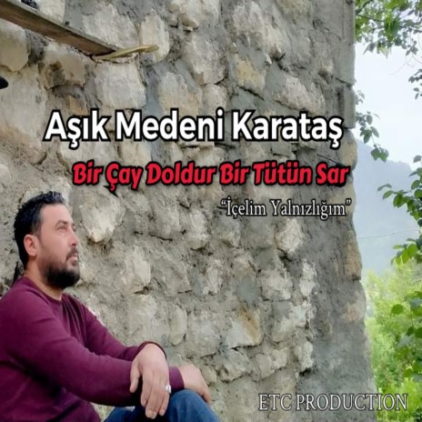 Bir Çay Doldur Bir Tutun Sar (Şiir Zafer Yıldırım) ft. ETC Production | Boomplay Music