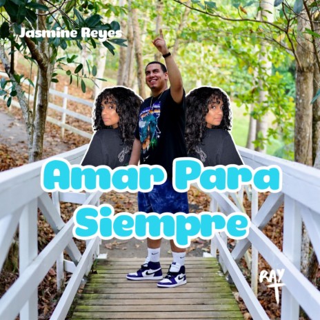 Amar Para Siempre ft. Jasmine Reyes | Boomplay Music