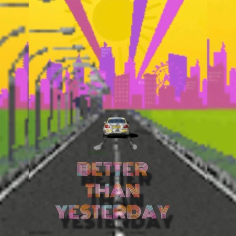 Better than yesterday | Boomplay Music