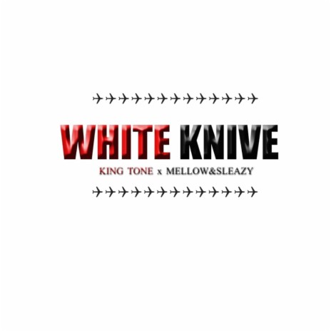 White Knive ft. Mellow & Sleazy | Boomplay Music