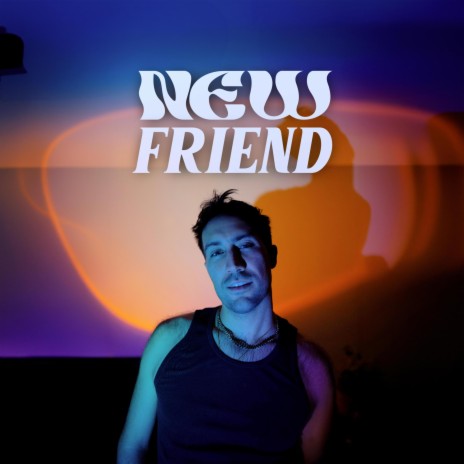NEW FRIEND | Boomplay Music
