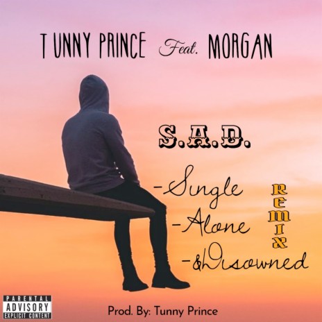 S.A.D. (Single, Alone & Disowned) (Remix) (Remix) ft. Morgan | Boomplay Music
