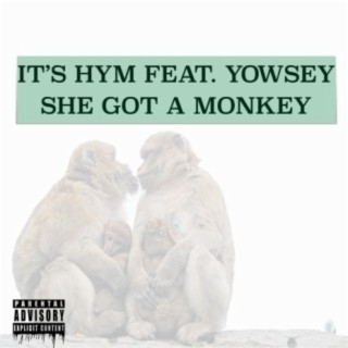 She Got a Monkey (feat. Yowsey)