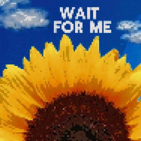 Wait For Me | Boomplay Music