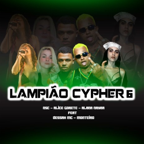 Lampião Cypher 6 ft. Alana Nayra, NSC, Dessah Mc & Monteiro