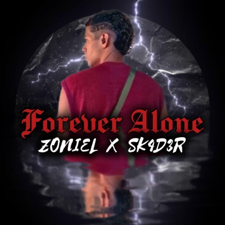 Forever Alone ft. Sk4d3r | Boomplay Music