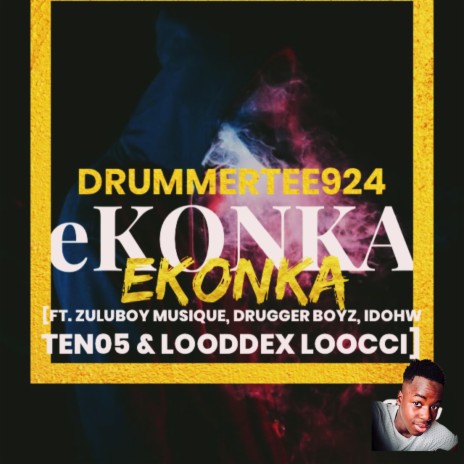 eKonka ft. ZuluBoy Musique, Drugger Boyz, Idohw Ten05 & Looddex Looci | Boomplay Music