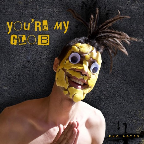 You're My Glob | Boomplay Music