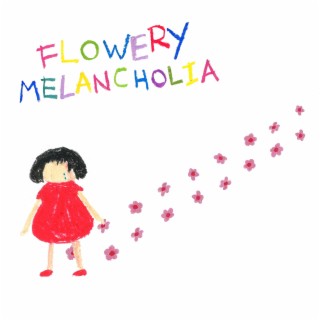 Flowery Melancholia