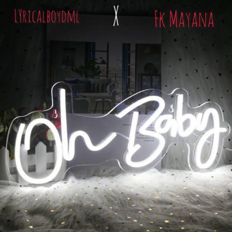 Oh baby ft. Fk Mayana | Boomplay Music