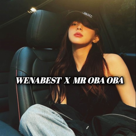 DJ WENABEST X MR OBA OBA | Boomplay Music