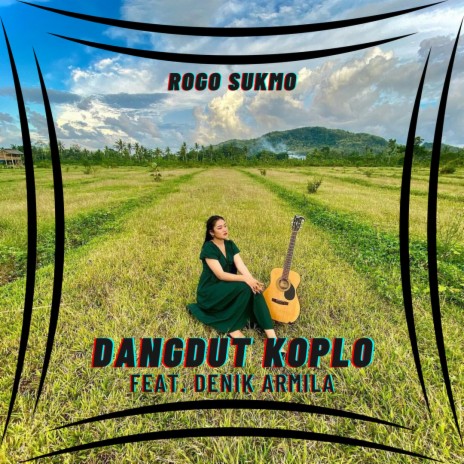 Rogo Sukmo ft. Denik Armila | Boomplay Music