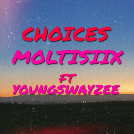 CHOICES ft. YOUNGSWAYZEE | Boomplay Music