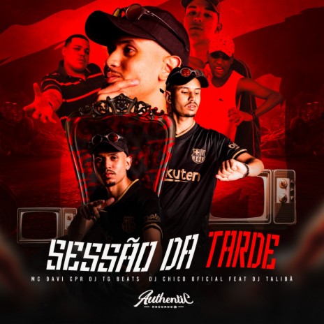 Sessão da Tarde ft. DJ TG Beats, DJ CHICO OFICIAL & DJ Taliba | Boomplay Music