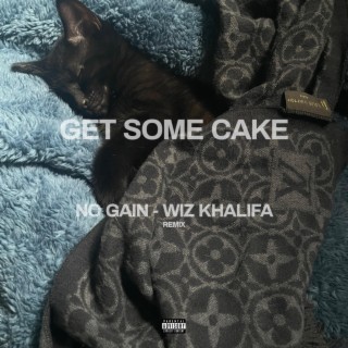 GET SOME CAKE (NO GAIN remix)