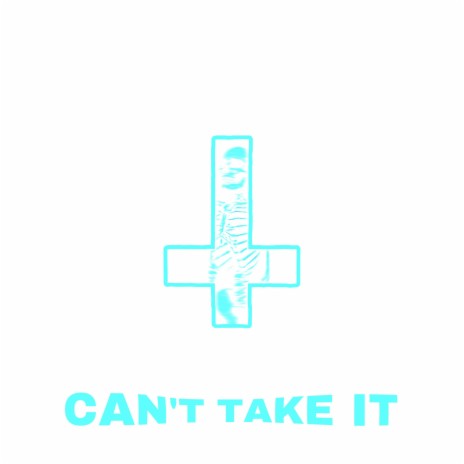 CANT TAKE IT | Boomplay Music
