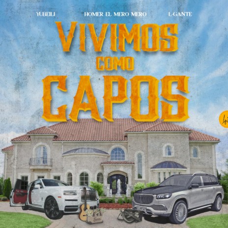 Vivimos Como Capos ft. L-Gante & Homer El Mero Mero | Boomplay Music