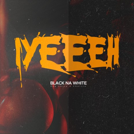 IYEEEH (feat. Black Na White)