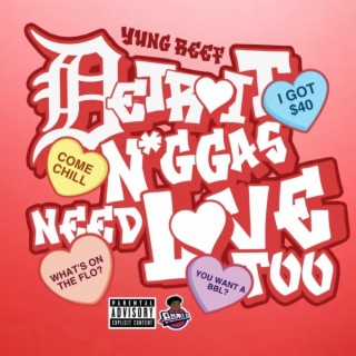 DETROIT N*GGAS NEED LOVE TOO (RECORDED & MIXED BY YUNG REEF)