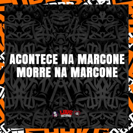 Acontece na Marcone - Morre na Marcone ft. Mc Wallace G & MC PP07 | Boomplay Music