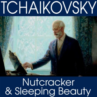 Pyotr Ilyich Tchaikovsky: Nutcracker & Sleeping Beauty