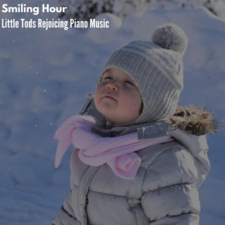 Smiling Hour - Little Tods Rejoicing Piano Music
