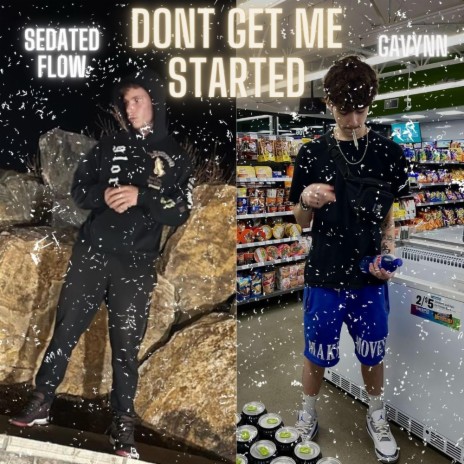 Dont Get Me Started ft. Gavynn | Boomplay Music
