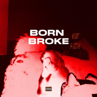 Born Broke Die Rich + Deluxe