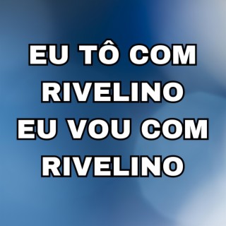 Eu tô com Rivelino, Eu vou com Rivelino