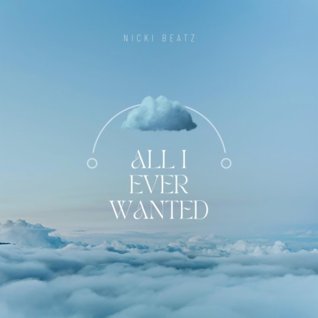 All I Ever Wanted | Boomplay Music