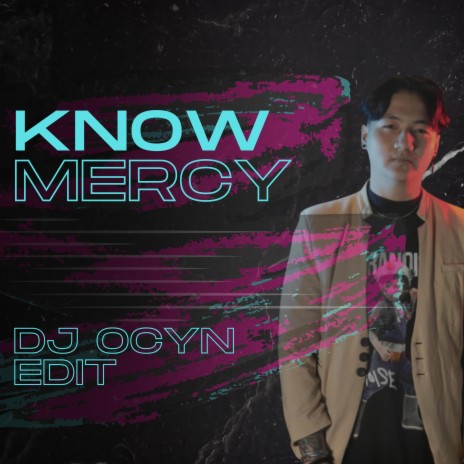 KNOW MERCY (DJ OCYN EDIT) | Boomplay Music
