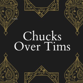 Chucks Over Tims
